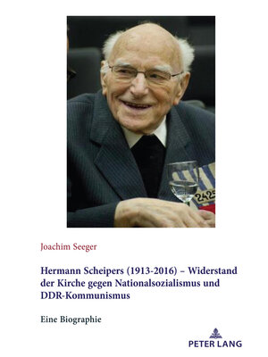 cover image of Hermann Scheipers (1913--2016)--Widerstand der Kirche gegen Nationalsozialismus und DDR-Kommunismus